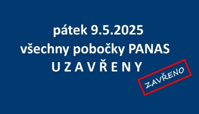 Pobočky PANAS 9.5.2025 UZAVŘENY.